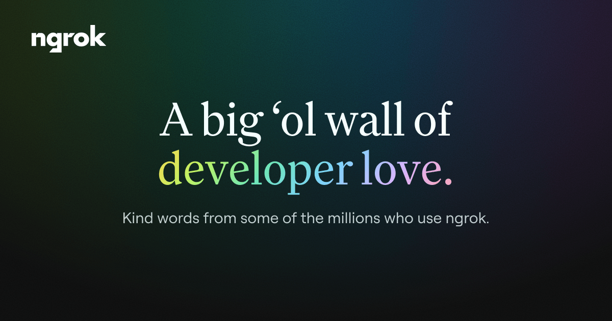 Developer Love for ngrok — Real Testimonials & Reviews