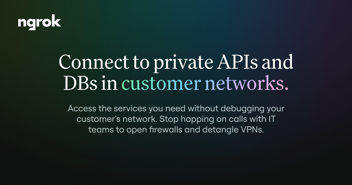 Site-to-site connectivity & VPN alternative for private APIs | ngrok