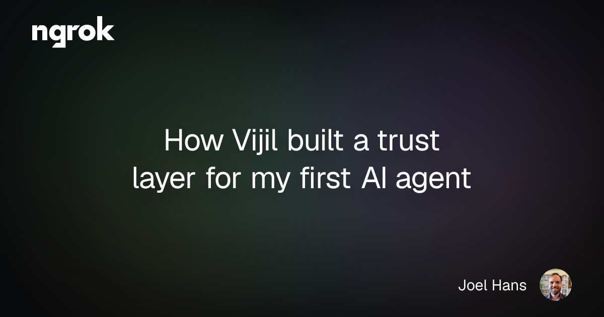 How Vijil built a trust layer for my first AI agent | ngrok blog