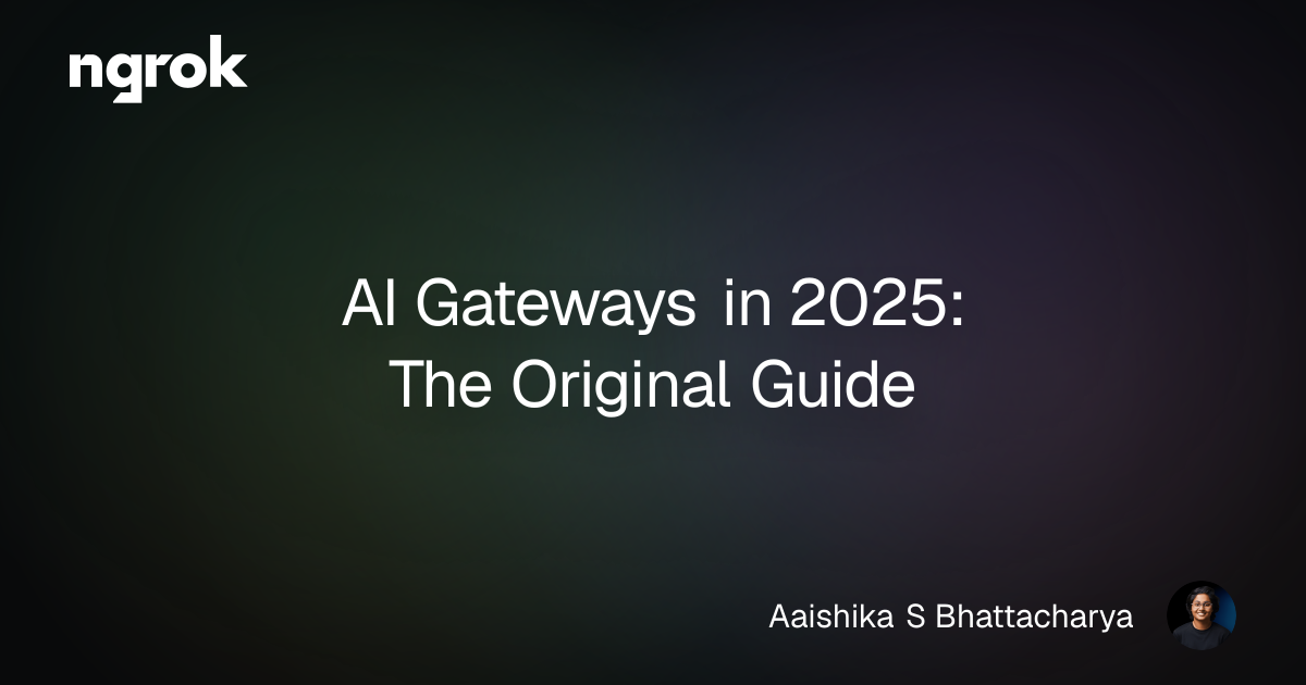 AI Gateways in 2025: The Original Guide | ngrok blog