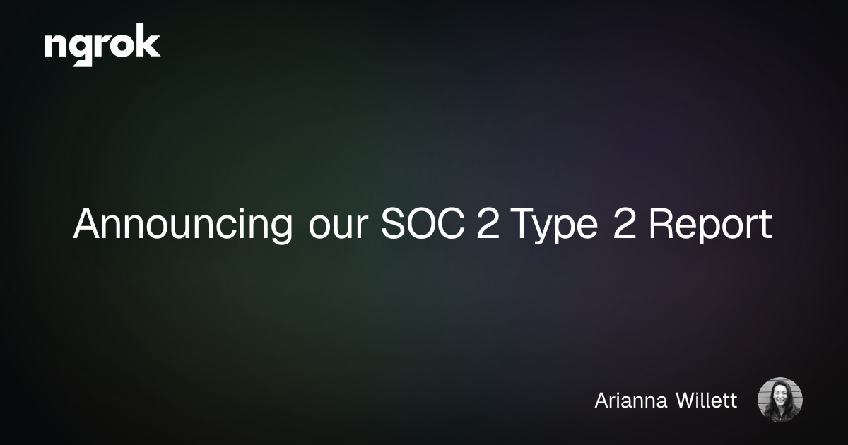 Announcing our SOC 2 Type 2 Report | ngrok blog