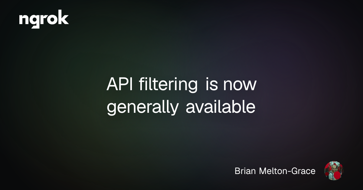 API filtering is now generally available | ngrok blog