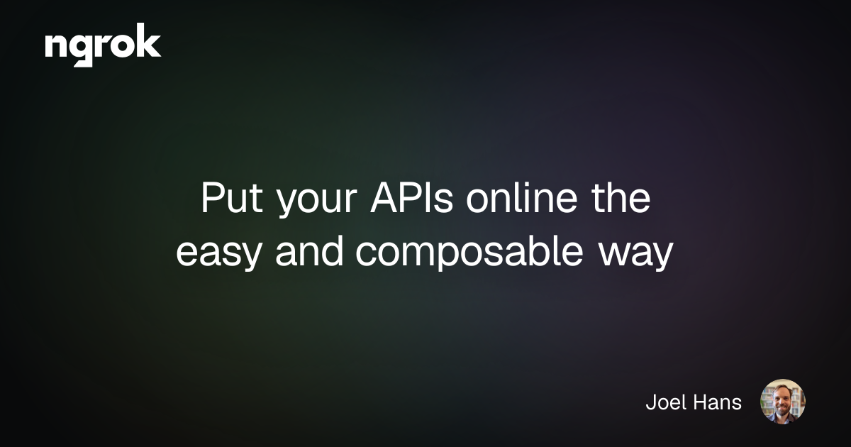 Put your APIs online the easy and composable way | ngrok blog