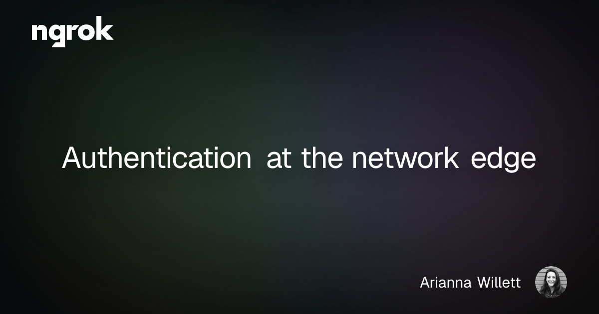 Authentication at the network edge | ngrok blog