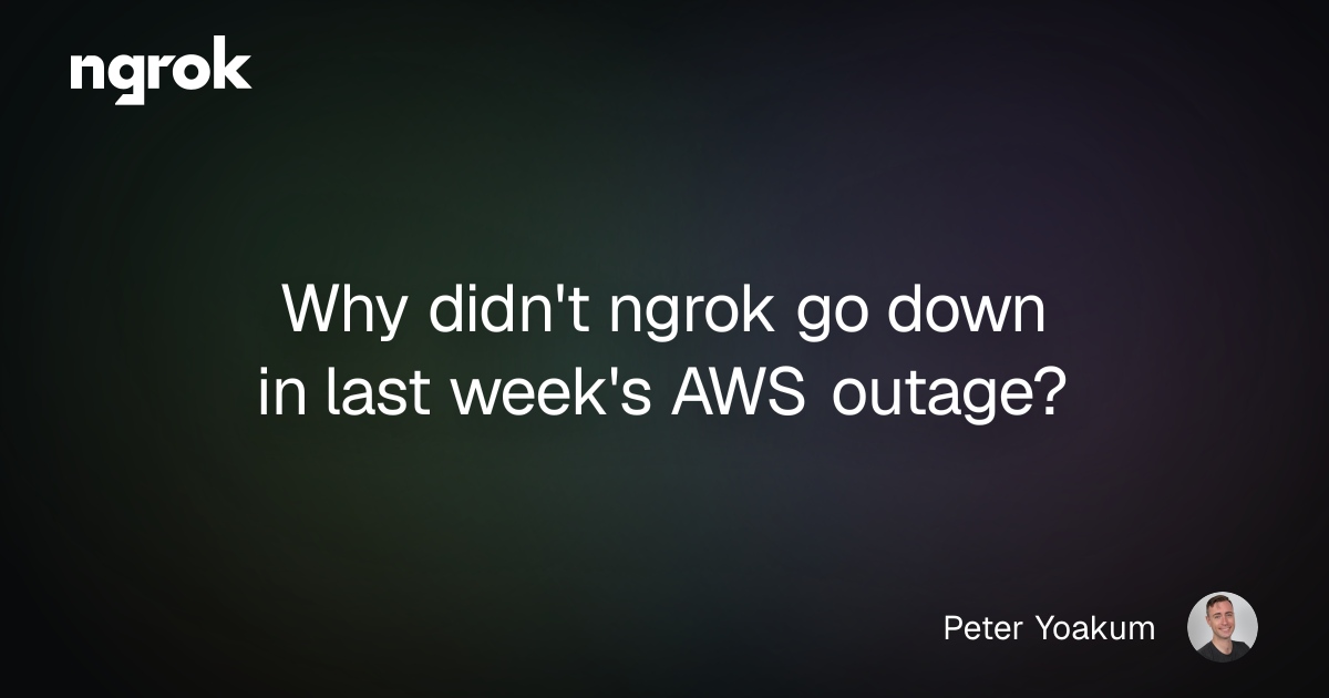 Why didn't ngrok go down in last week's AWS outage? | ngrok blog