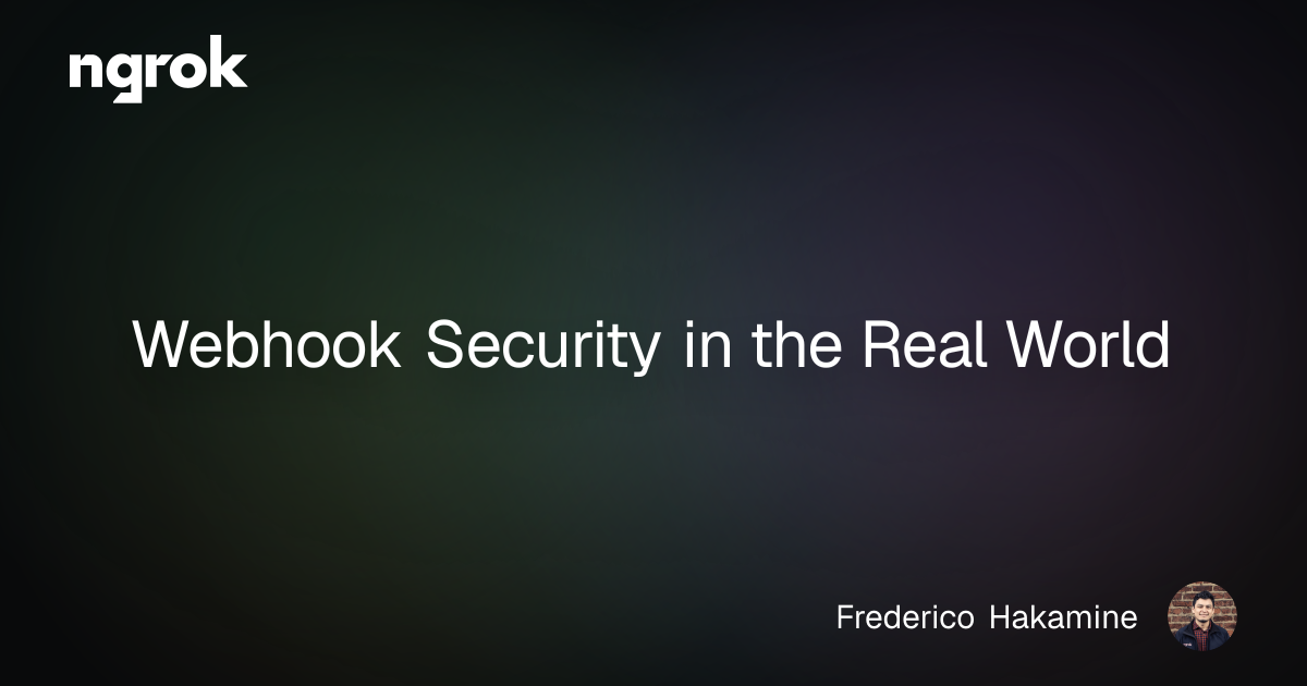 Webhook Security in the Real World | ngrok blog