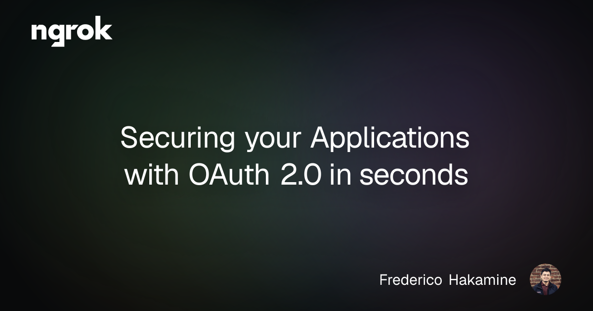 Securing your Applications with OAuth 2.0 in seconds | ngrok blog