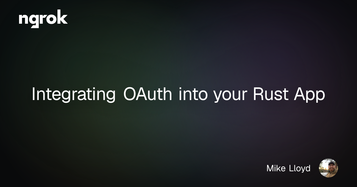 Integrating OAuth into your Rust App | ngrok blog