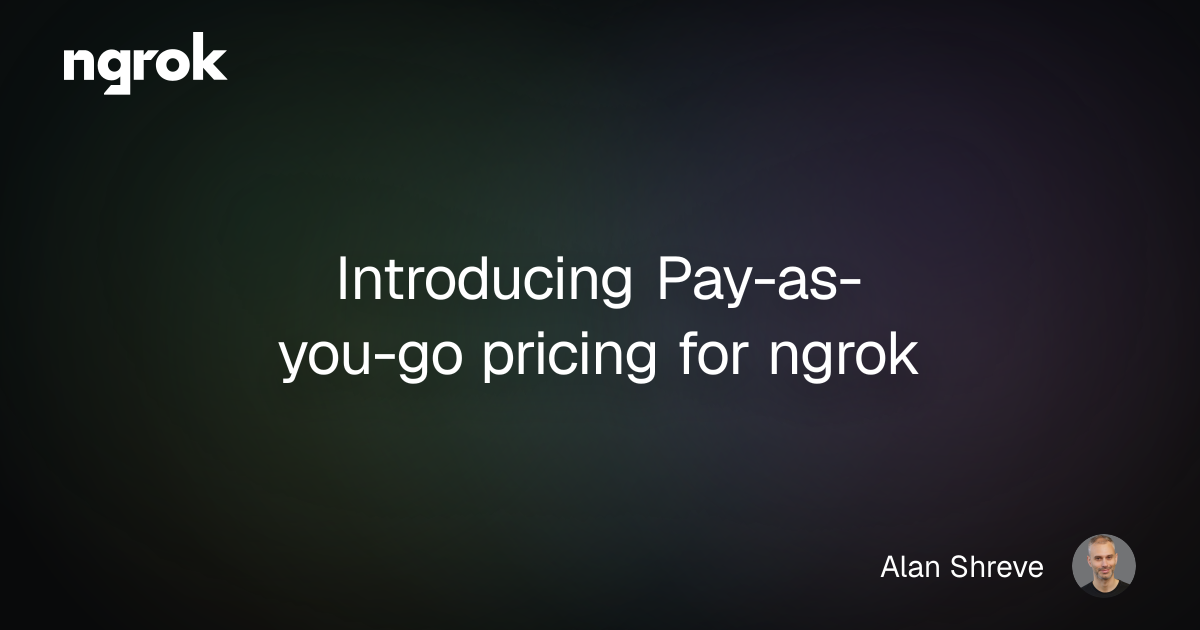Introducing Pay-as-you-go pricing for ngrok | ngrok blog