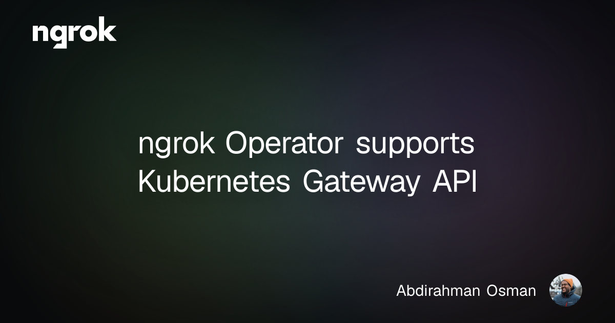 ngrok Operator supports Kubernetes Gateway API | ngrok blog