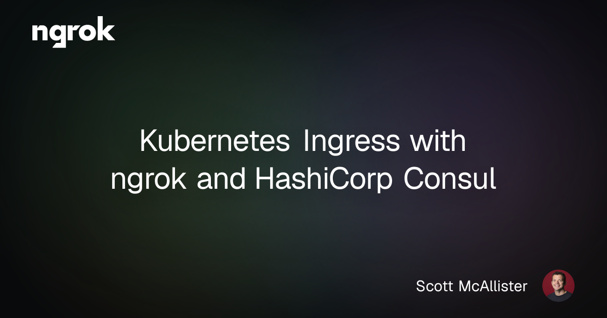 Kubernetes Ingress with ngrok and HashiCorp Consul | ngrok blog