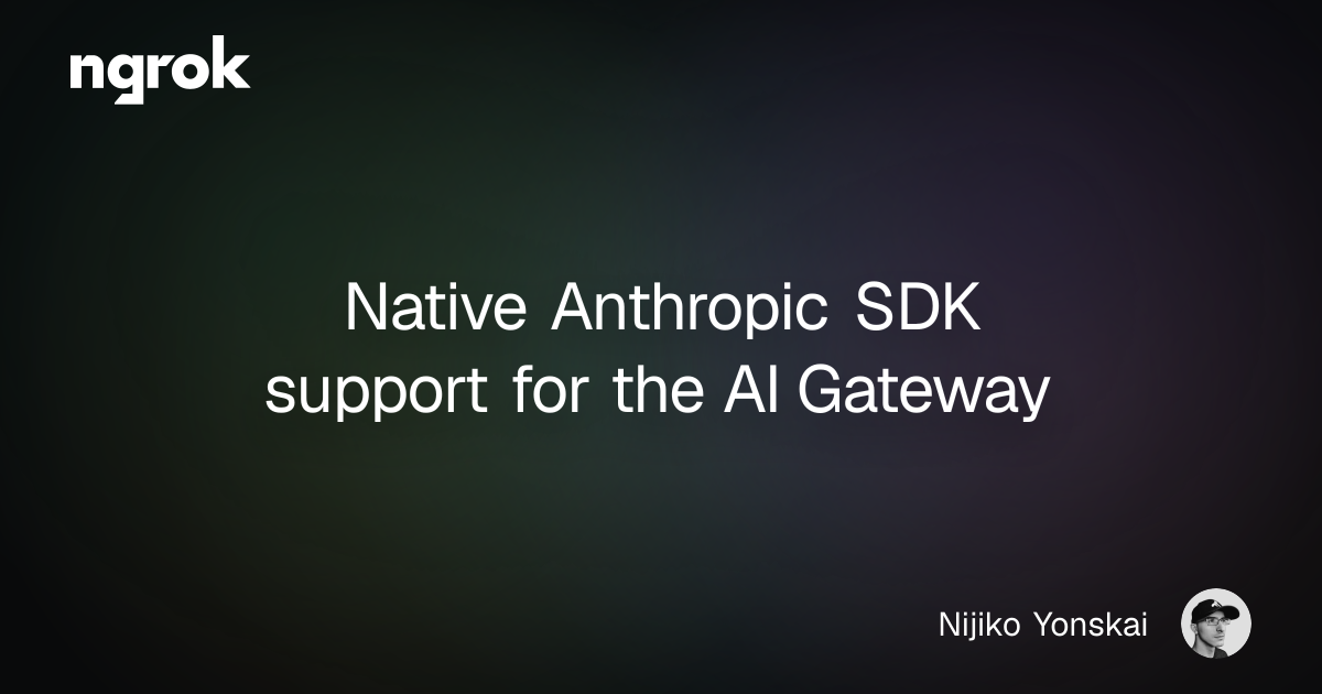 Native Anthropic SDK support for the AI Gateway | ngrok blog
