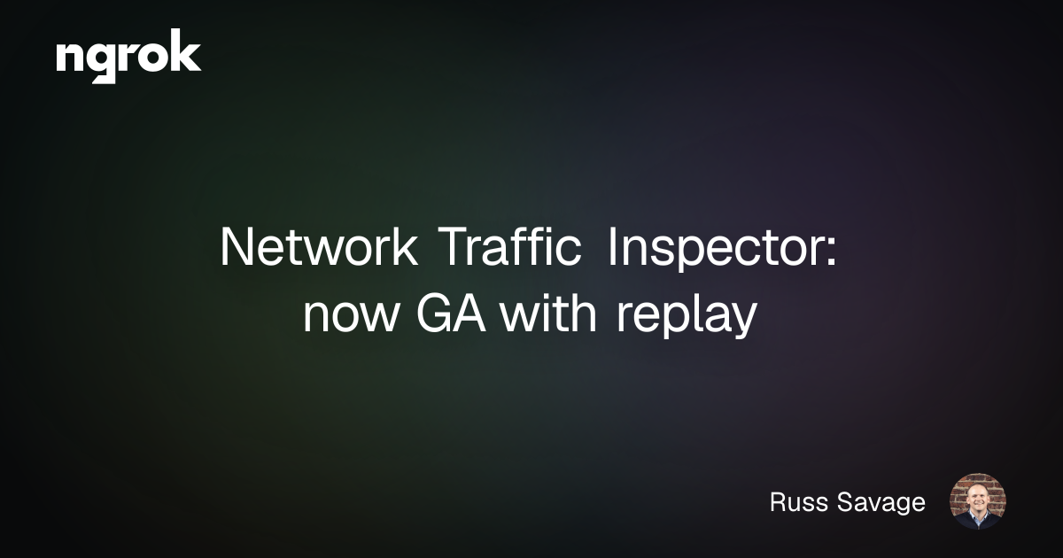 Network Traffic Inspector: now GA with replay | ngrok blog