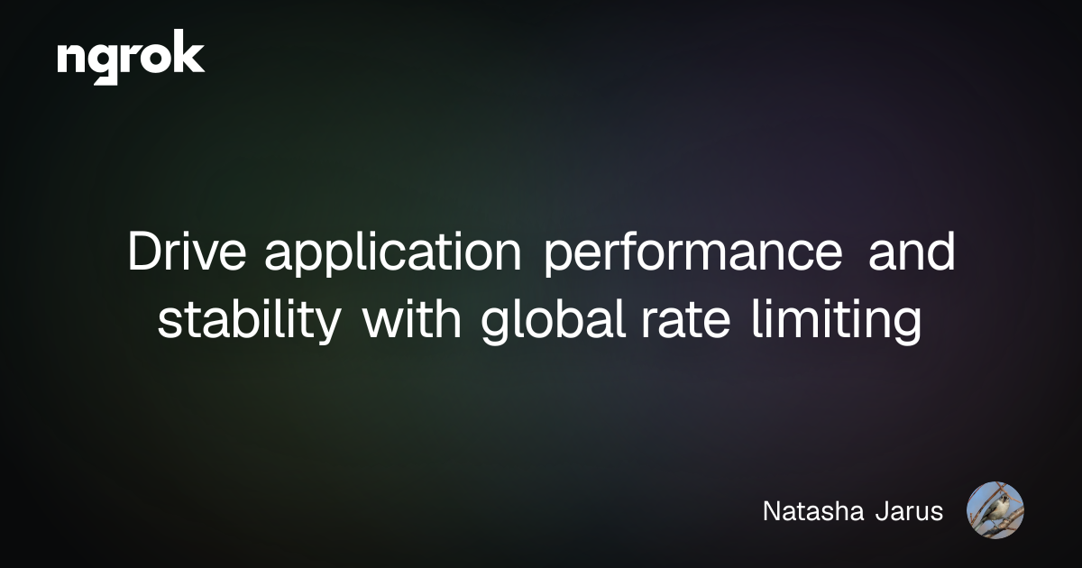 Drive application performance and stability with global rate limiting | ngrok blog