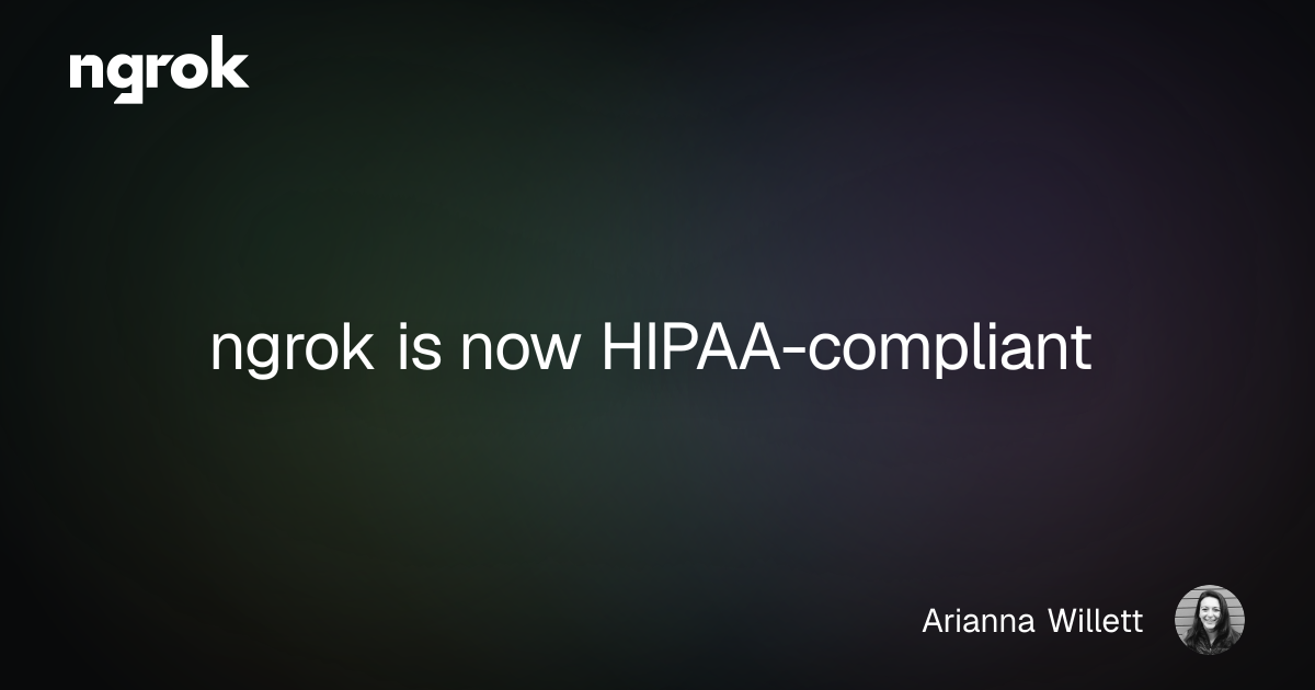 ngrok is now HIPAA-compliant | ngrok blog