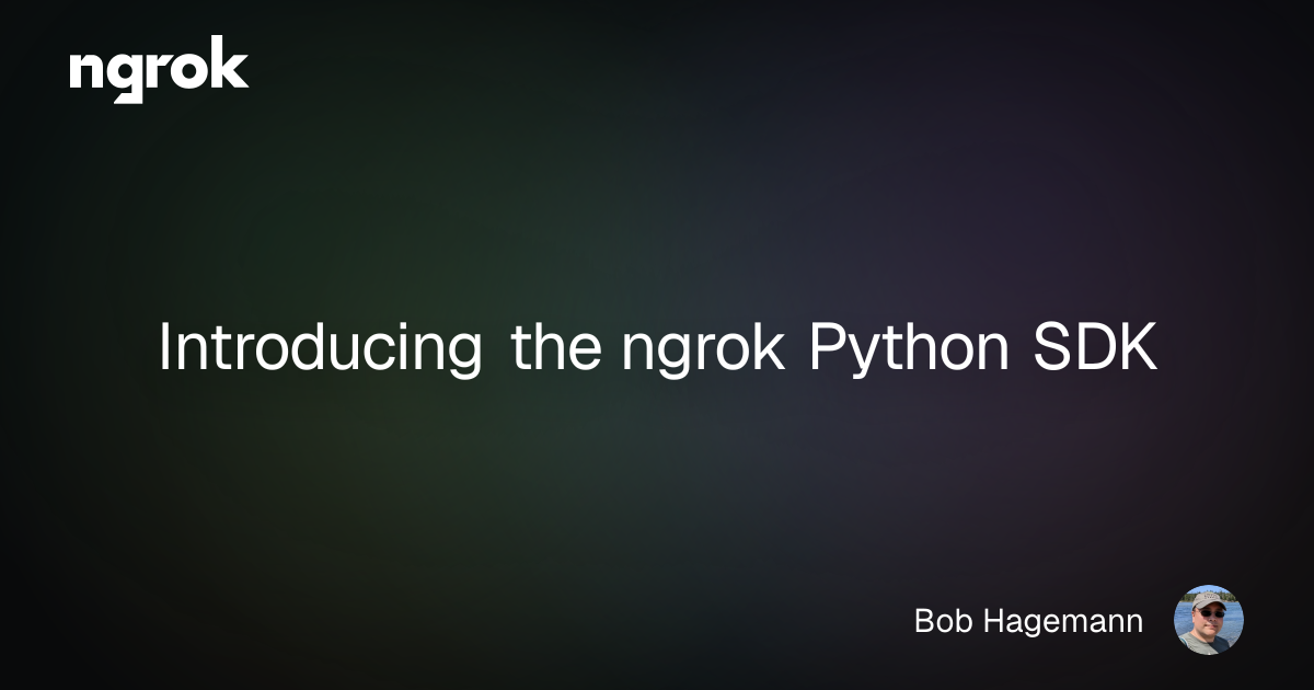 Introducing the ngrok Python SDK | ngrok blog