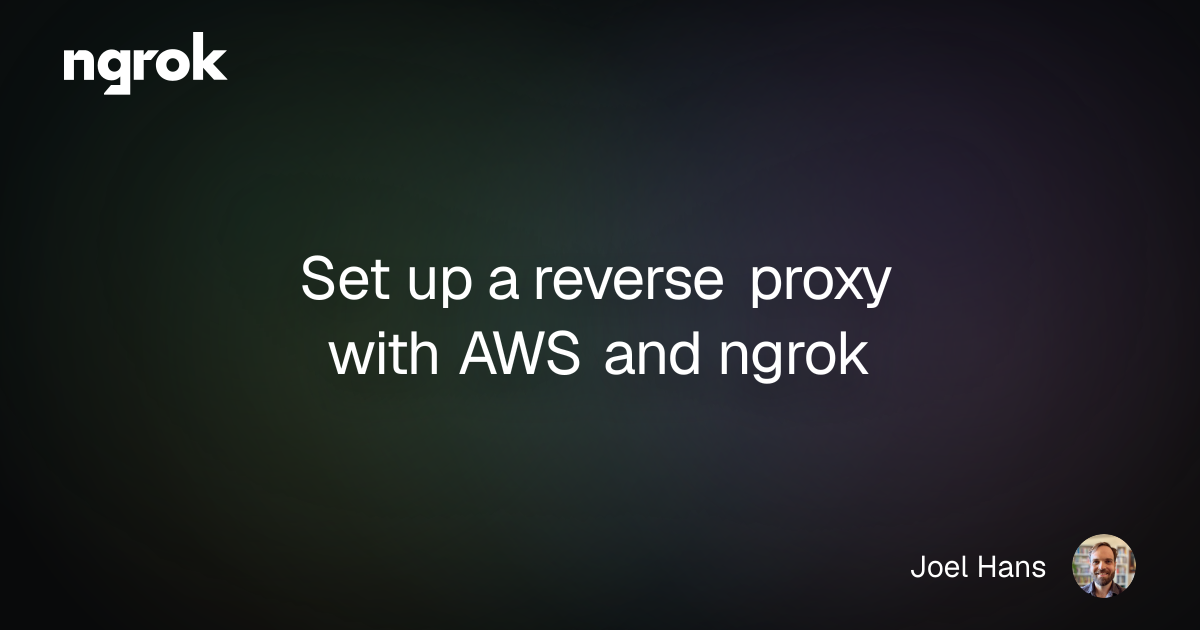 Set up a reverse proxy with AWS and ngrok | ngrok blog